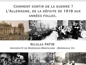 Conférence de Nicolas Patin “Comment sortir de la guerre ?  L’Allemagne, de la défaite de 1918 aux années folles”